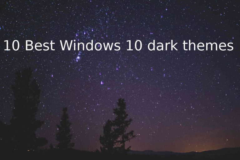 11* Best Windows 10 Dark Themes 2021