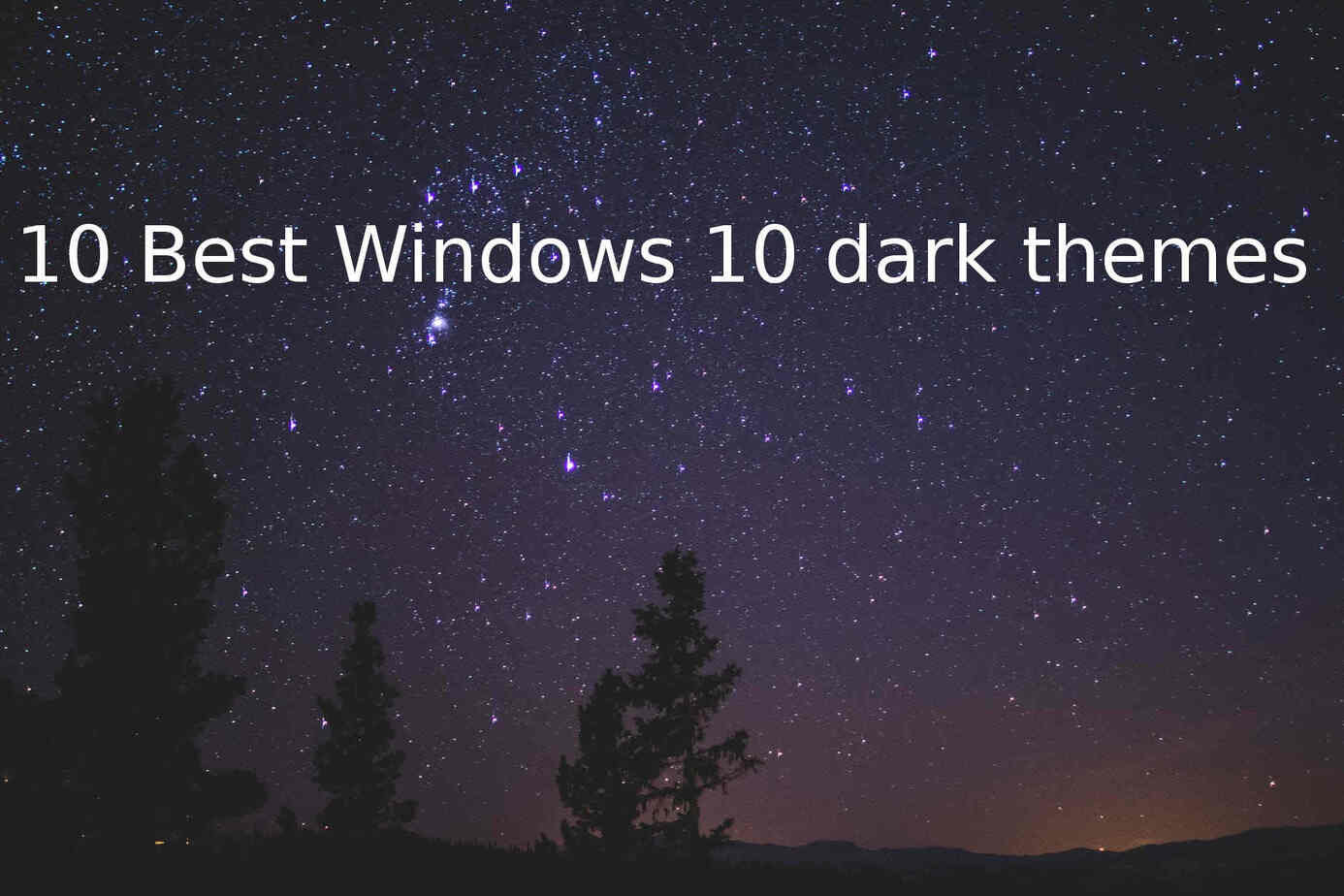 10 Best Windows 10 Dark Themes2018 Latest Edition